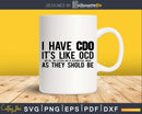 I Have CDO It’s like OCD Funny Obsessive Compulsive Svg Dxf