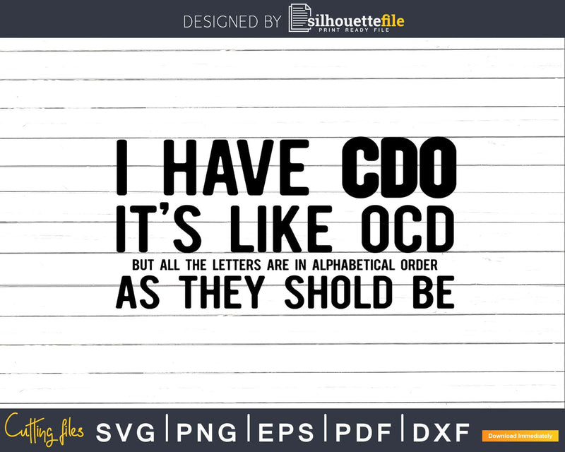 I Have CDO It’s like OCD Funny Obsessive Compulsive Svg