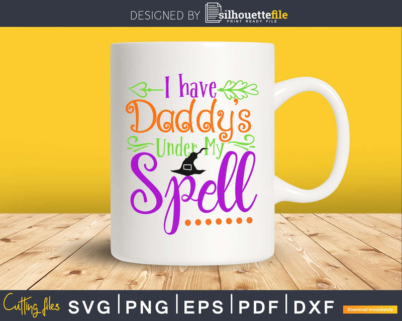 I Have Daddy Under My Spell Halloween cricut svg craft cut