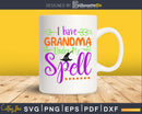 I have Grandma Under My Spell Halloween cricut svg craft