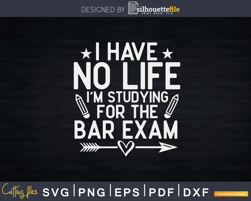 I Have No Life I’m Studying For The Bar Exam Lawyer Svg