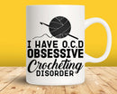 I Have O.C.D Obsessive Crocheting Disorder Svg Png Cut Files