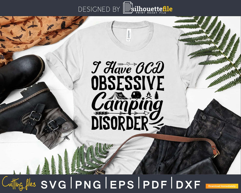 I Have OCD Obsessive Camping Disorder Funny campers svg
