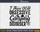 I Have OCD Obsessive Camping Disorder Funny campers svg