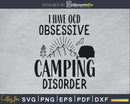I Have OCD obsessive camping disorder svg cricut digital