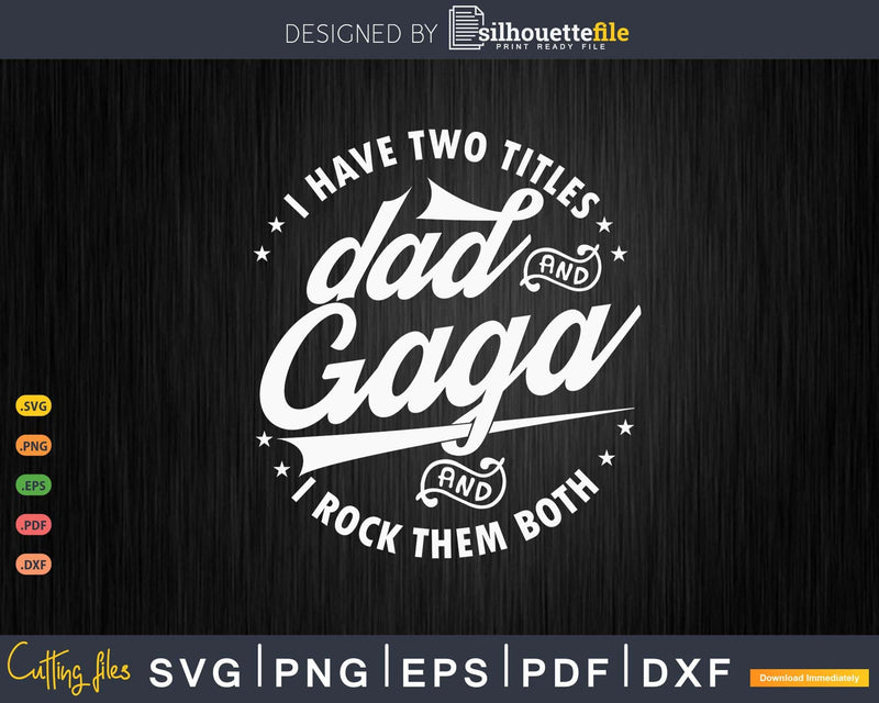 I Have Two Titles Dad And Gaga Rock Them Both