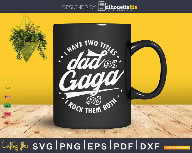 I Have Two Titles Dad And Gaga Rock Them Both