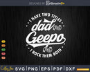 I Have Two Titles Dad And Geepa Rock Them Both