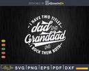 I Have Two Titles Dad And Granddad Rock Them Both
