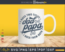 I Have Two Titles Dad And Papa Rock Them Both Svg Png