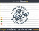 I Have Two Titles Dad And Pop Rock Them Both