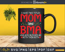 I have two titles Mom and Bma Christmas Svg Png Cutting