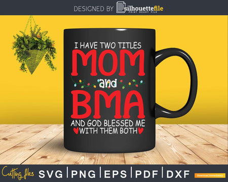 I have two titles Mom and Bma Christmas Svg Png Cutting