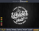 I Have Two Titles Welder And Dad Rock Them Both