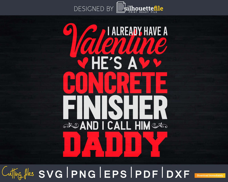 I Have Valentine Concrete Finisher Call Him Daddy Svg Dxf