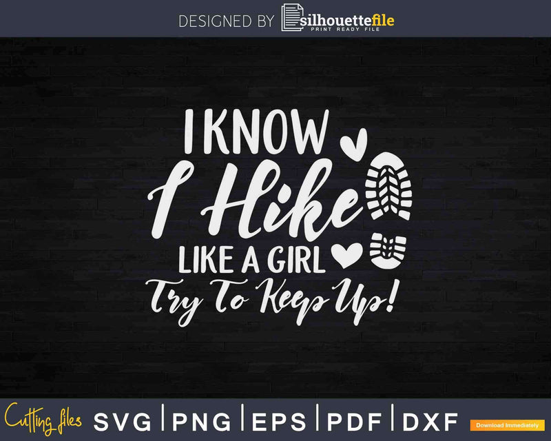 I Hike Like A Girl Hiking Svg Dxf Cricut Files