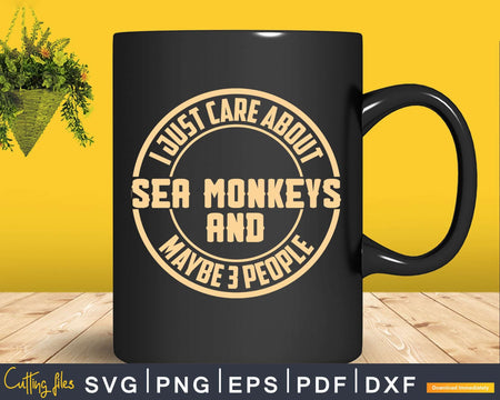 I Just Care About Sea Monkeys Svg Png Digital Cutting Files