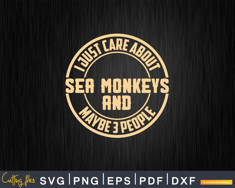 I Just Care About Sea Monkeys Svg Png Digital Cutting Files