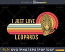 I Just Love Leopards Retro Style craft cut svg png digital