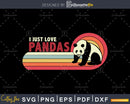 I Just Love Pandas Retro Style craft cut svg png digital