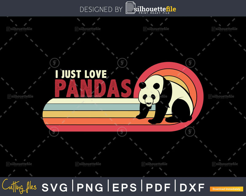 I Just Love Pandas Retro Style craft cut svg png digital