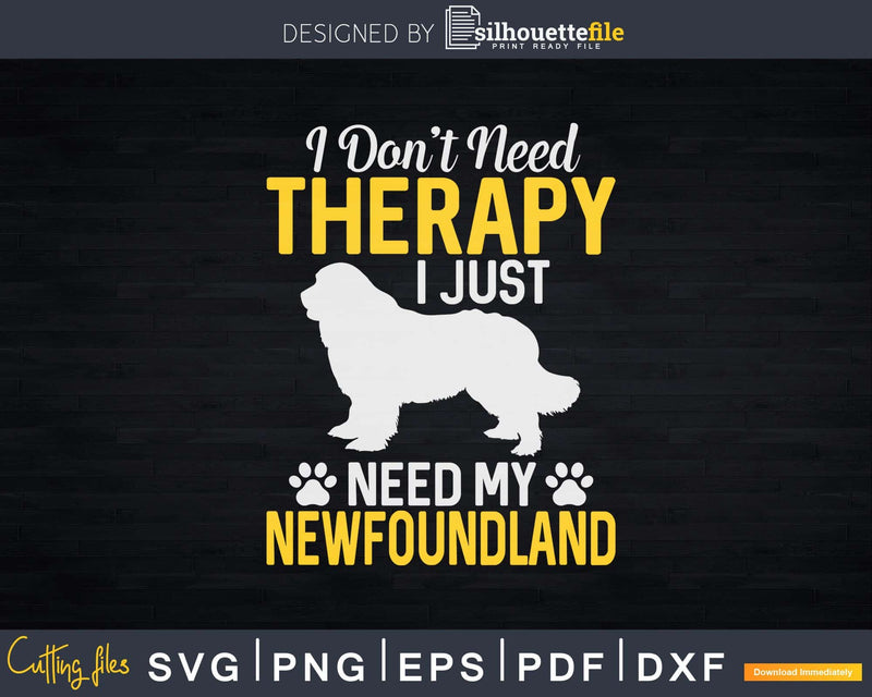 I Just Need My Newfoundland Dog Lover Therapy Svg T-shirt