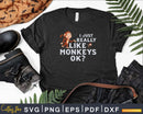 I Just Really Like Monkeys OK Funny Monkey Svg Png Digital