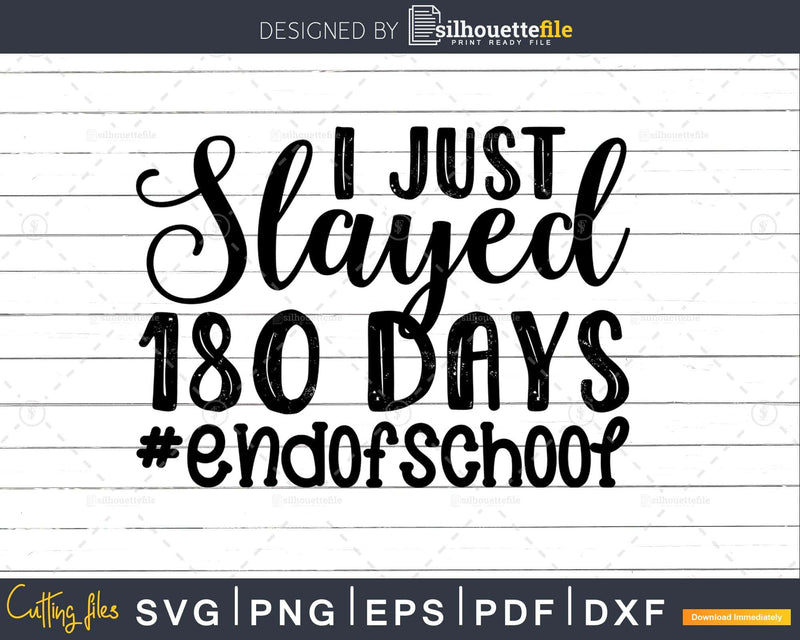 I just Slayed 180 Days Svg Dxf Png Silhouette Cut Files