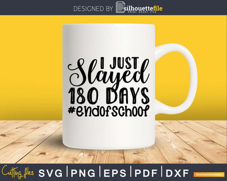 I just Slayed 180 Days Svg Dxf Png Silhouette Cut Files