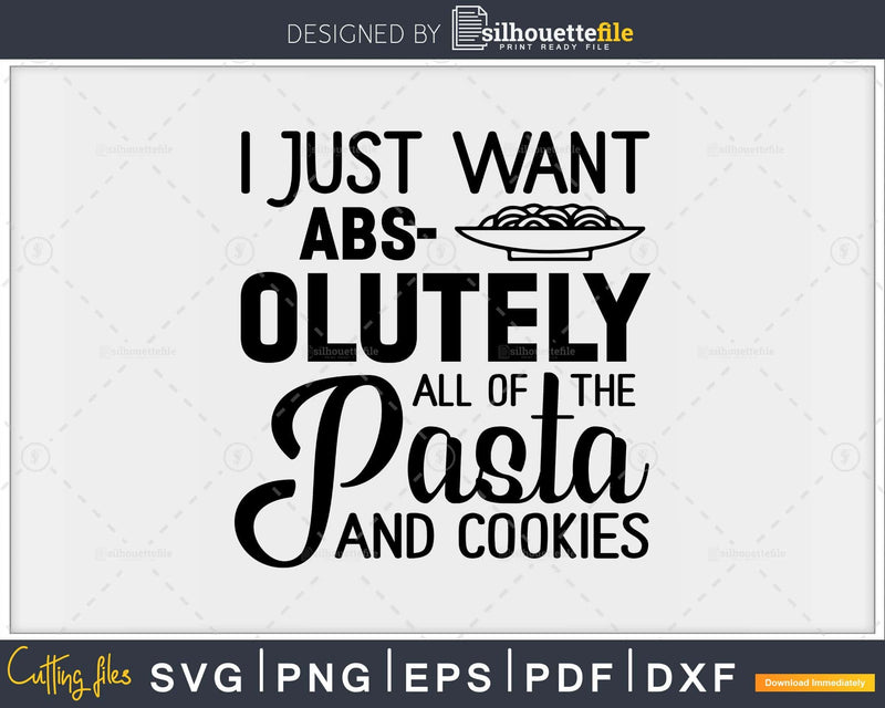 I just want abs-olutely all of the pasta and cookies svg