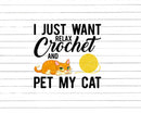I Just Want Relax Crochet And Pet My Cat Svg Png Cut Files