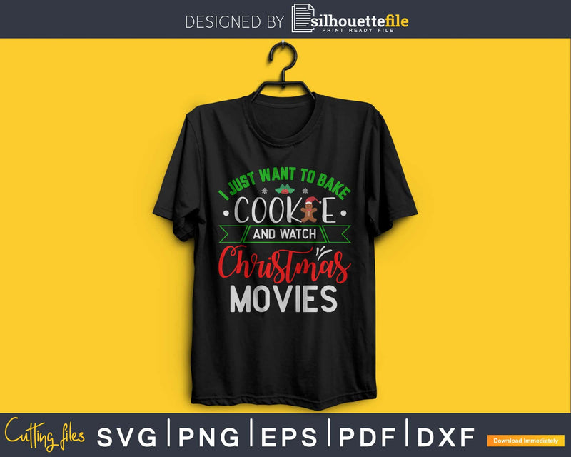 I just want to bake cookie and watch christmas movies svg