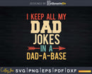 I Keep All My Dad Jokes In A Dad-a-base Svg Png File