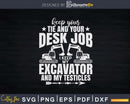 I Keep My Excavator Driver Heavy Equipment Operator Svg Dxf