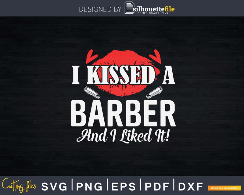 I Kissed a Barber Married Dating Anniversary Svg Png Dxf