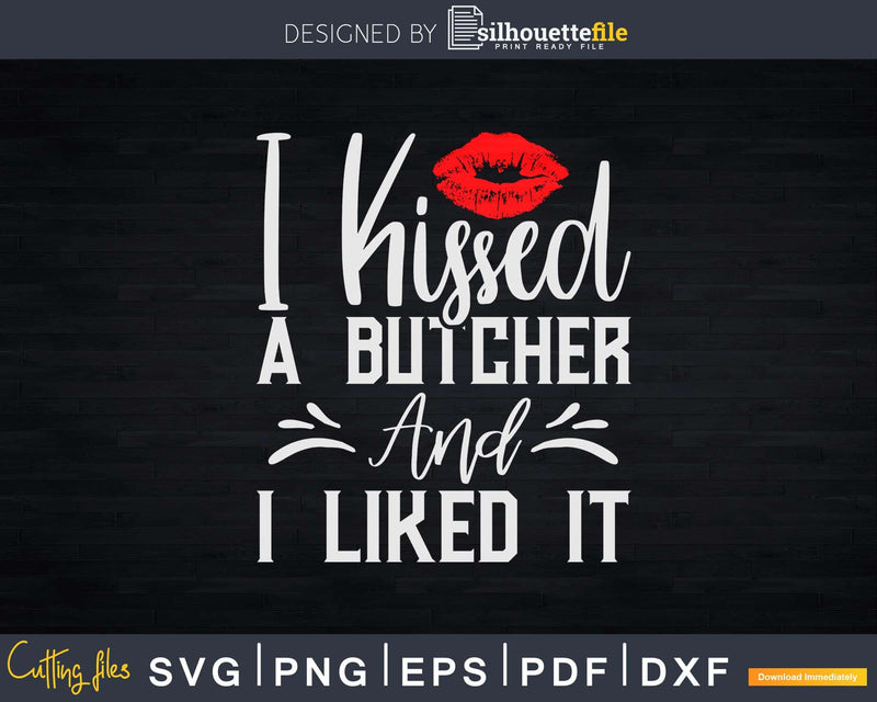 I kissed a Butcher and liked it Svg T-shirt Design