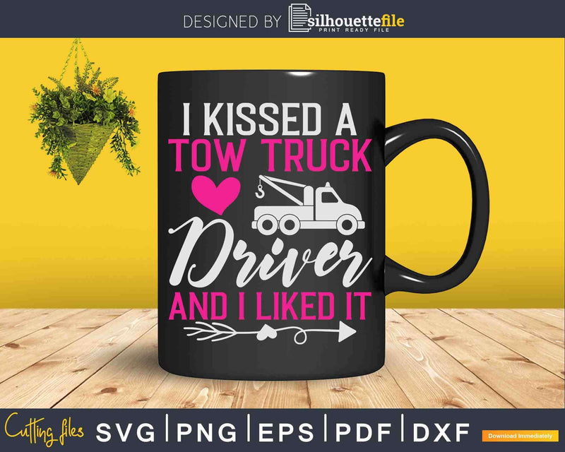 I Kissed A Tow Truck Driver Girlfriend Wife Svg Cricut Files