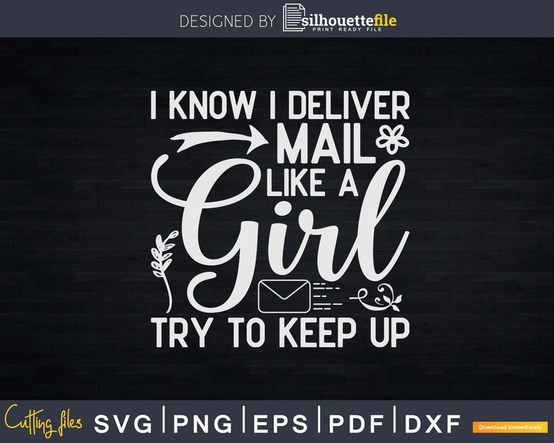I know deliver mail like a girl try to keep up Svg Dxf Cut