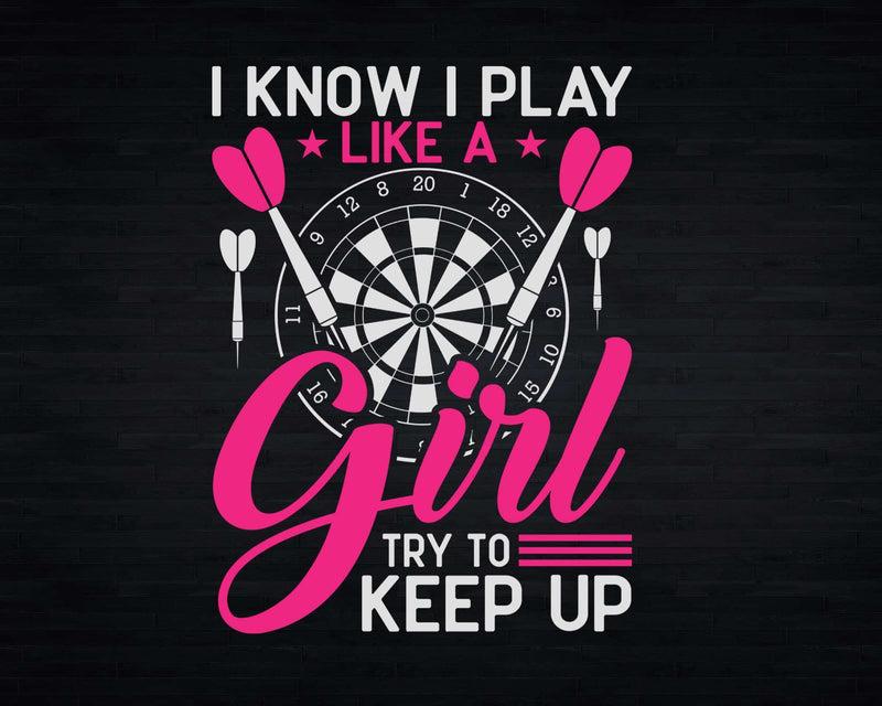 I Know Play Like A Girl Try To Keep Up Svg Png Cricut Files