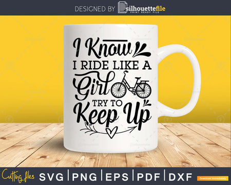 I Know Ride Like A Girl Try To Keep Up Cycling Equestrian