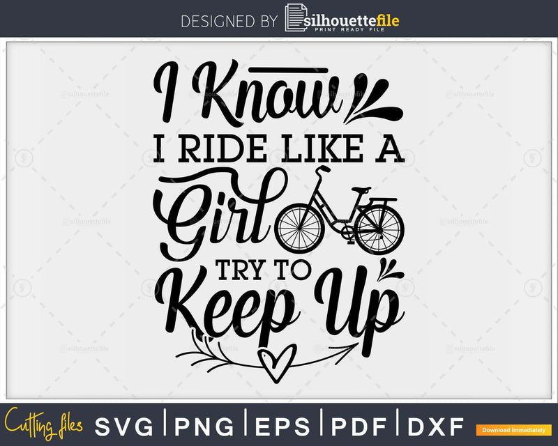 I Know Ride Like A Girl Try To Keep Up Cycling Equestrian