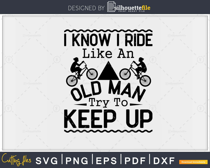 I know ride like an old man try to keep up- funny mountain
