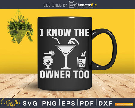 I Know The Owner Too Funny Bartender Svg Png Dxf Design