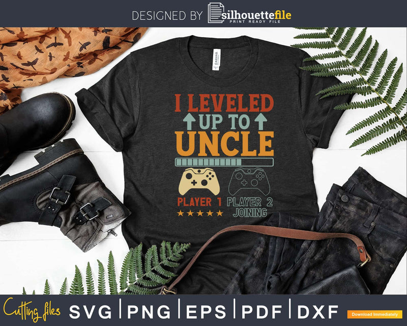 I Leveled Up To Uncle Video Games Promoted New Svg Dxf Png