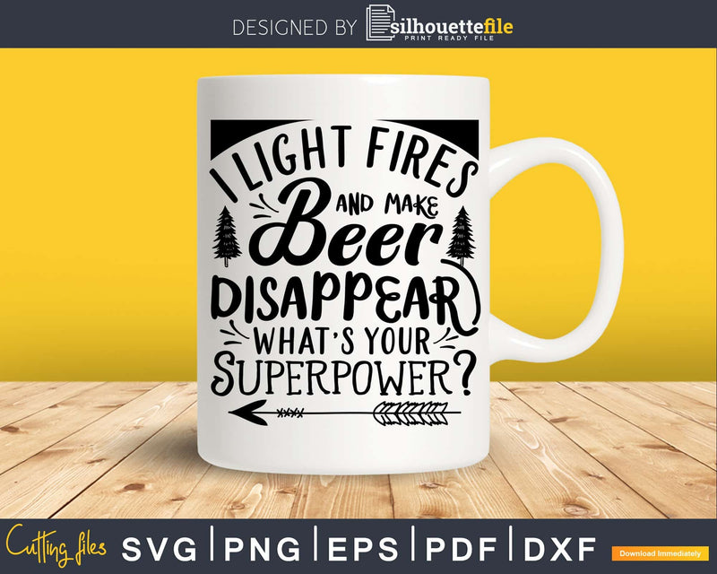 I Light Fires And Make Beers Disappear Superpower Drinking