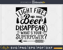 I Light Fires And Make Beers Disappear Superpower Drinking