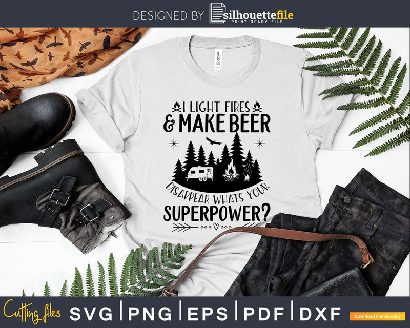 I Light Fires & Make Beer Disappear Funny Camping Svg Cut