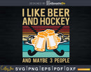I Like Beer Hockey And Maybe 3 People Svg Dxf Png Cricut