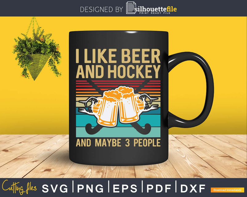 I Like Beer Hockey And Maybe 3 People Svg Dxf Png Cricut