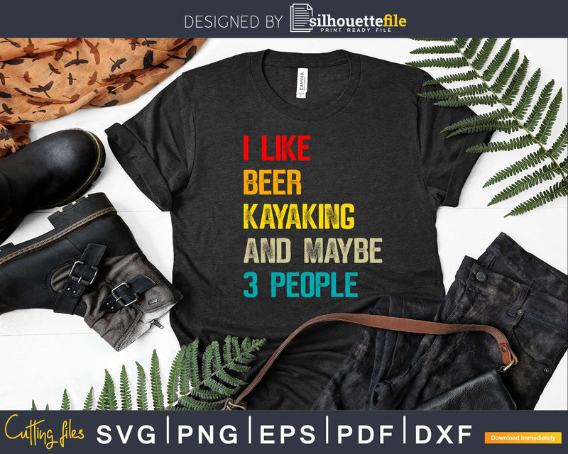 I Like Beer Kayaking & Maybe 3 People Canoeing Svg Digital